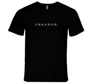 I.m.n.s.d.e.m. T Shirt