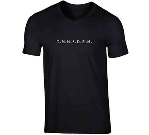 I.m.n.s.d.e.m. T Shirt